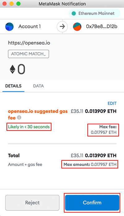 Next, a MetaMask window will pop-up. This is where you finally confirm your transaction. Take note of the speed which your transaction will go through and the max gas fee you'll pay for it. Finally, check the total max price (NFT price + max gas fee). If you're happy to proceed, click Confirm. Note: There's no going back from this point.